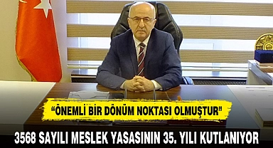 3568 SAYILI MESLEK YASASININ 35. YILI KUTLANIYOR