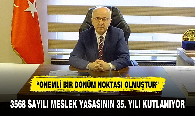 3568 SAYILI MESLEK YASASININ 35. YILI KUTLANIYOR