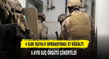 4 İlde 'Kuyu-5' Operasyonu: 57 Gözaltı