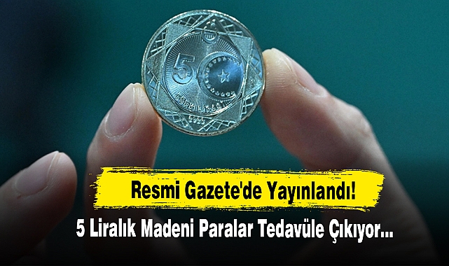 5 Liralık Madeni Paralar Tedavüle Çıkıyor: Resmi Gazete'de Yayınlandı!