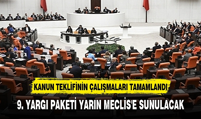 9. YARGI PAKETİ YARIN MECLİS'E SUNULACAK