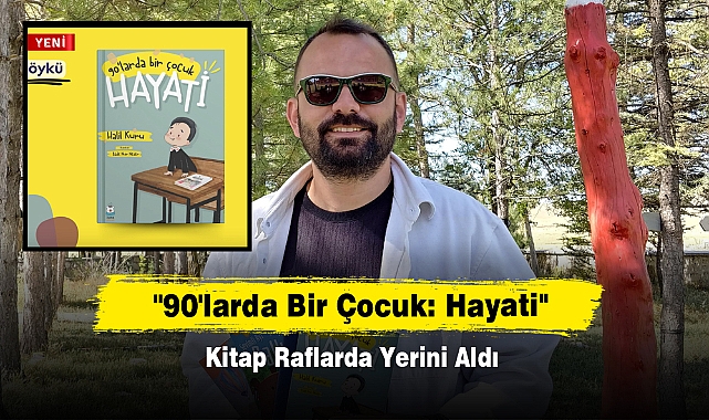 "90'larda Bir Çocuk: Hayati" Raflarda Yerini Aldı