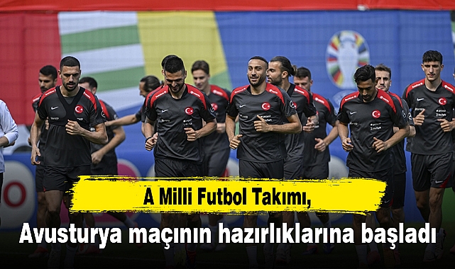 A Milli Futbol Takımı, Avusturya maçının hazırlıklarına başladı