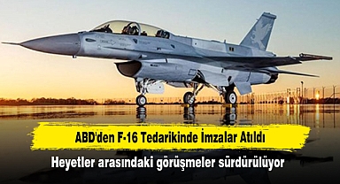 ABD'den F-16 Tedarikinde İmzalar Atıldı! Heyetler arasındaki görüşmeler sürdürülüyor