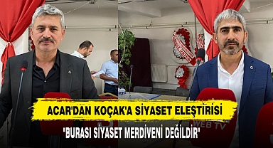 Acar'dan Koçak'a Siyaset Eleştirisi