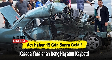 Acı Haber 19 Gün Sonra Geldi!