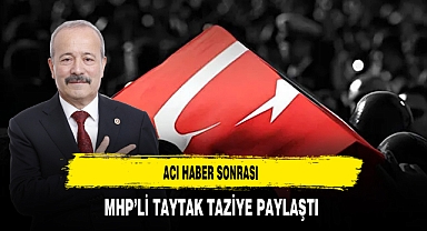 Acı Haber Sonrası MHP’li Taytak Taziye Paylaştı