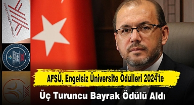 AFSÜ, Engelsiz Üniversite Ödülleri 2024'te Üç Turuncu Bayrak Ödülü Aldı