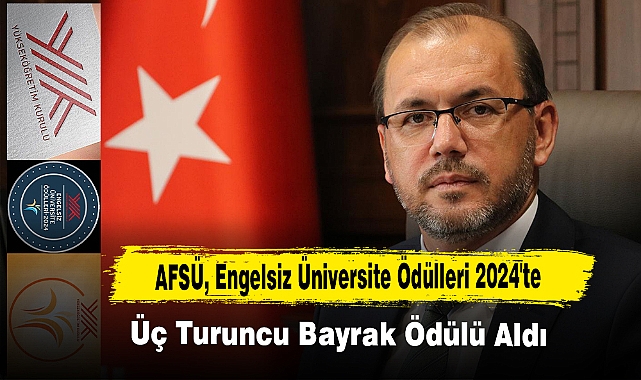 AFSÜ, Engelsiz Üniversite Ödülleri 2024'te Üç Turuncu Bayrak Ödülü Aldı