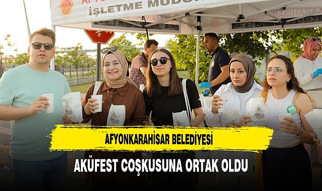 Afyon Belediyesi AKÜFEST Heyecanına Ortak Oldu