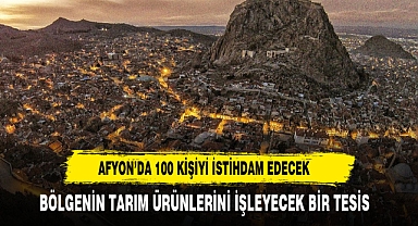 AFYON'DA 100 KİŞİNİN İSTİHDAM EDİLECEĞİ YATIRIM