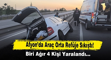 Afyon’da Araç Orta Refüje Sıkıştı! Biri Ağır 4 Kişi Yaralandı…
