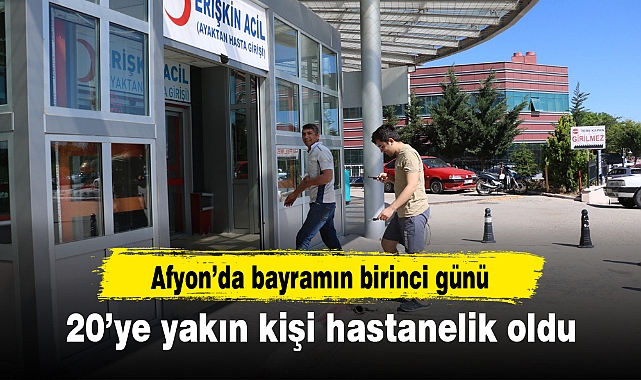 Afyon'da bayramın birinci günü 20'ye yakın kişi hastanelik oldu