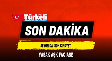 Afyon'da Şok Cinayet Yasak Aşk Faciası