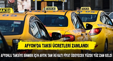 AFYON'DA TAKSİ'YE DEV ZAM KISA MESAFE ÜCRETİ NE KADAR OLDU?