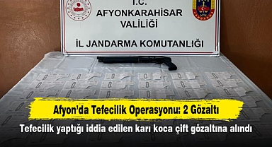 Afyon’da Tefecilik Operasyonu: 2 Gözaltı