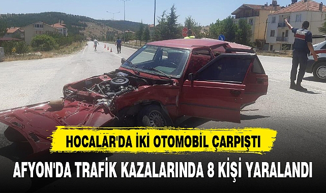 AFYON'DA TRAFİK KAZALARINDA 8 KİŞİ YARALANDI