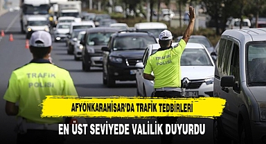 Afyon'da Trafik Tedbirleri En Üst Seviyede Valilik Duyurdu