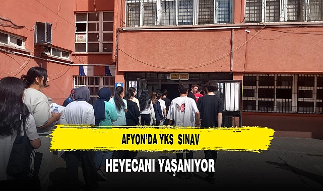 Afyon'da YKS Sınav Heyecanı Yaşanıyor