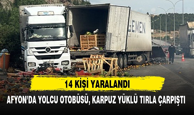 AFYON'DA YOLCU OTOBÜSÜ, KARPUZ YÜKLÜ TIRLA ÇARPIŞTI