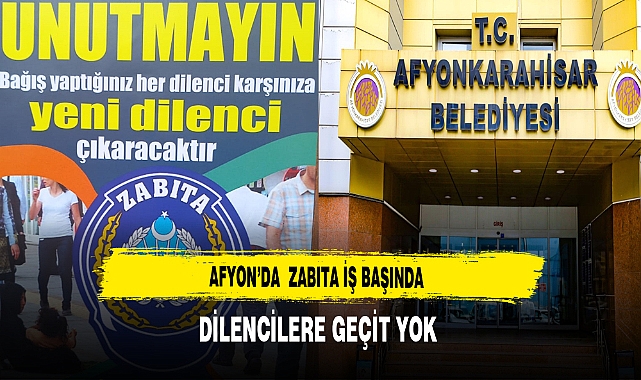Afyon'da Zabıta İş Başında Dilencilere Geçit Yok
