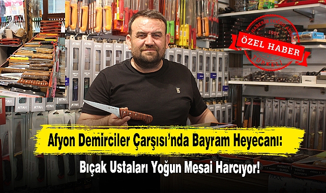 Afyon Demirciler Çarşısı’nda Bayram Heyecanı