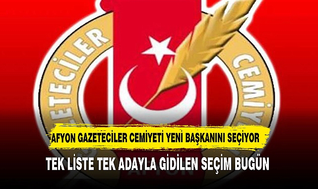 AFYON GAZETECİLER CEMİYETİ BAŞKANINI SEÇİYOR