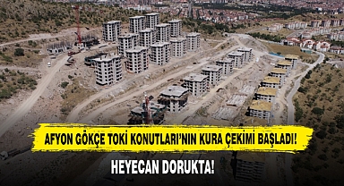 Afyon Gökçe TOKİ Konutları’nın Kura Çekimi Başladı!