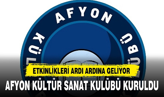 AFYON KÜLTÜR SANAT KULÜBÜ KURULDU