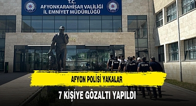 Afyon Polisi Yakalar 7 Kişiye Gözaltı Yapıldı