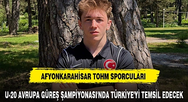 AFYON TOHM SPORCULARI U-20 AVRUPA GÜREŞ ŞAMPİYONASI'NDA TÜRKİYE'Yİ TEMSİL EDECEK