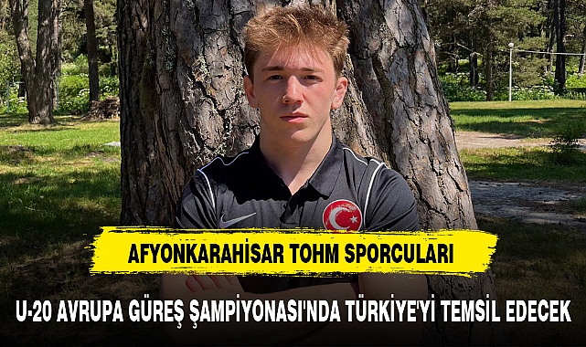 AFYON TOHM SPORCULARI U-20 AVRUPA GÜREŞ ŞAMPİYONASI'NDA TÜRKİYE'Yİ TEMSİL EDECEK