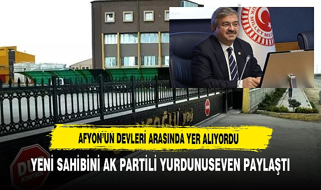 Afyon’un Devleri Arasında Yer Alıyordu Yeni Sahibini AK Partili Yurdunuseven Paylaştı