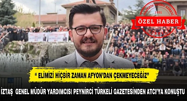 AFYON'UN GÜNDEMİNDEKİ PEYNİRCİ TÜRKELİ'NE KONUŞTU