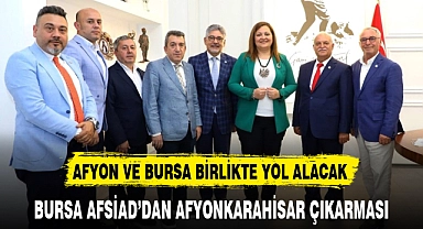 AFYON VE BURSA BİRLİKTE YOL ALACAK