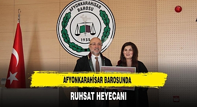 Afyonkarahisar Barosunda Ruhsat Heyecanı