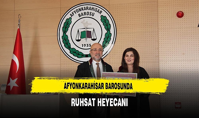 Afyonkarahisar Barosunda Ruhsat Heyecanı