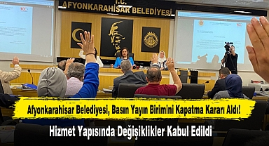 Afyonkarahisar Belediyesi, Basın Yayın Birimini Kapatma Kararı Aldı!