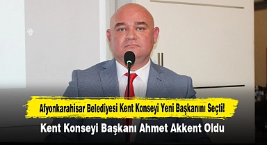 Afyonkarahisar Belediyesi Kent Konseyi Yeni Başkanını Seçti!  Kent Konseyi Başkanı Ahmet Akkent Oldu