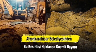Afyonkarahisar Belediyesinden Su Kesintisi Hakkında Önemli Duyuru