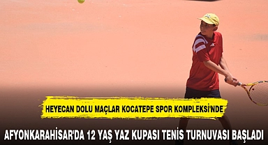 AFYONKARAHİSAR'DA 12 YAŞ YAZ KUPASI TENİS TURNUVASI BAŞLADI