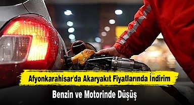 Afyonkarahisar'da Akaryakıt Fiyatlarında İndirim