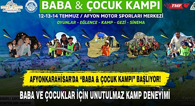 Afyonkarahisar'da “Baba & Çocuk Kampı” Başlıyor!