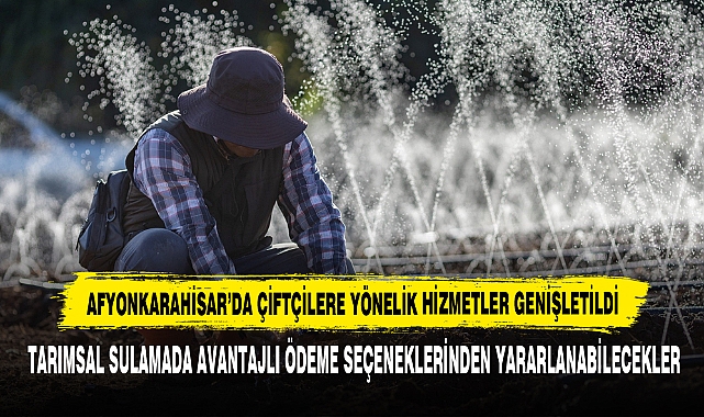 Afyonkarahisar’da Çiftçilere Yönelik Hizmetler Genişletildi