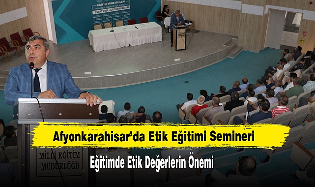 Afyonkarahisar’da Etik Eğitimi Semineri