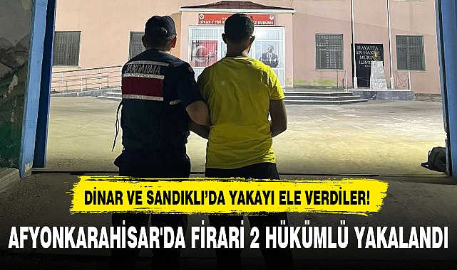 AFYONKARAHİSAR'DA FİRARİ 2 HÜKÜMLÜ YAKALANDI