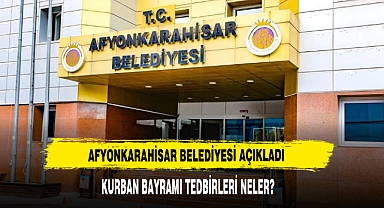 Afyonkarahisar'da Kurban Bayramı Tedbirleri Neler?