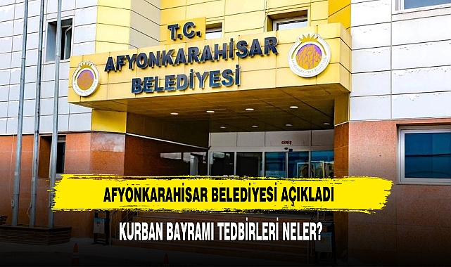 Afyonkarahisar'da Kurban Bayramı Tedbirleri Neler?