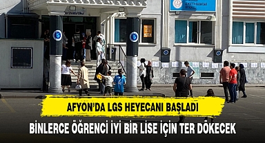 Afyonkarahisar'da LGS heyecanı başladı