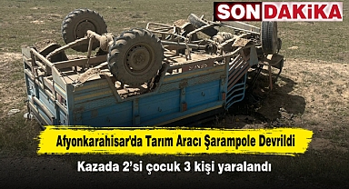 Afyonkarahisar'da Tarım Aracı Şarampole Devrildi: Kazada 2'si çocuk 3 kişi yaralandı
